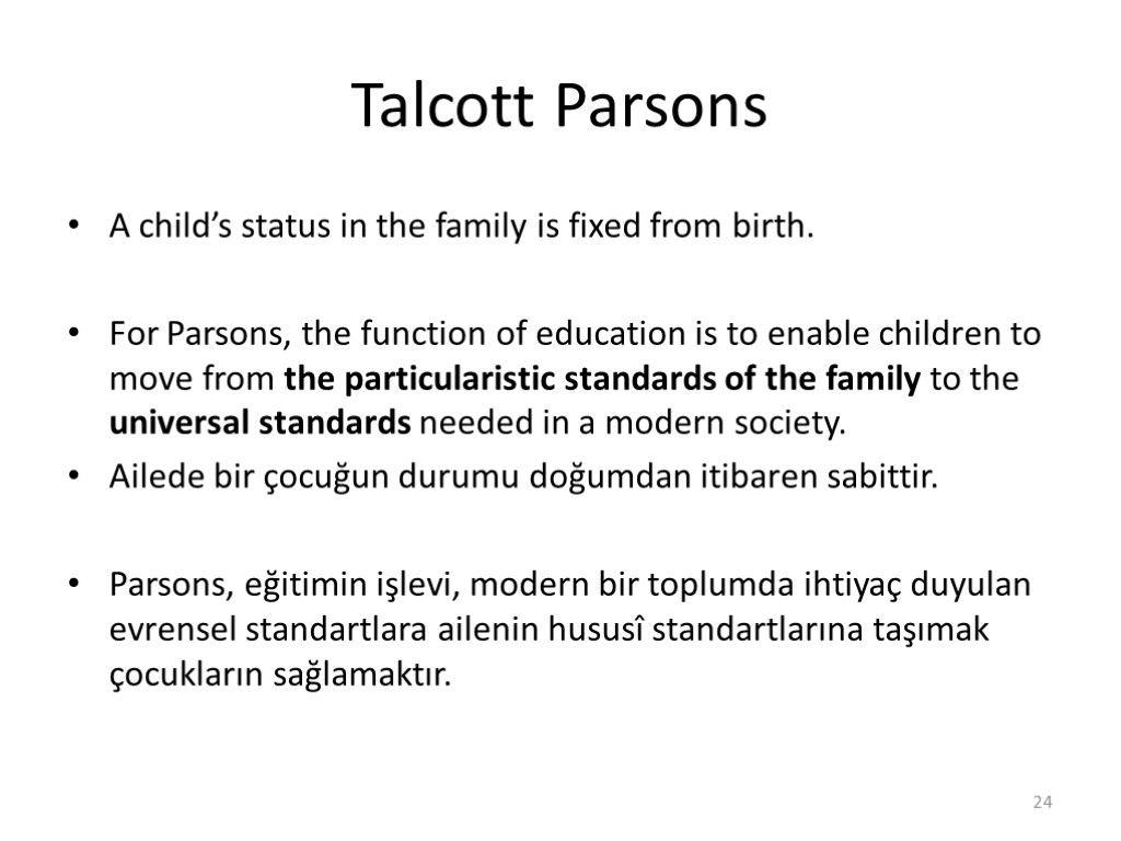 Talcott Parsons A child’s status in the family is fixed from birth. For Parsons,